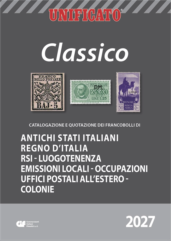 Catalogo CLASSICO ANTICHI STATI REGNO R.S.I. e COLONIE 2027 Unificato Catalogo CLASSICO ANTICHI STATI REGNO R.S.I. e COLONIE 2027 Unificato